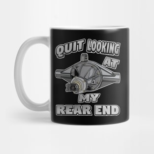 Quit looking at my rear end! Gearhead Mug